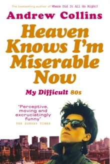 Heaven Knows I'm Miserable Now : My Difficult Student 80s, Paperback Heaven Knows I'm Miserable Now : My Difficult Student 80s, Paperback