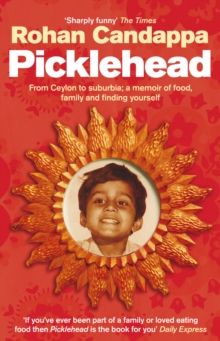 Picklehead : From Ceylon to suburbia; a memoir of food, family and finding yourself, Paperback Book Picklehead : From Ceylon to suburbia; a memoir of food, family and finding yourself, Paperback Book