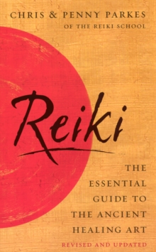 Reiki : The Essential Guide to Ancient Healing Art, Paperback Reiki : The Essential Guide to Ancient Healing Art, Paperback