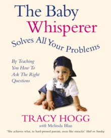 The Baby Whisperer Solves All Your Problems : By Teaching You Have to Ask the Right Questions, Paperback Book The Baby Whisperer Solves All Your Problems : By Teaching You Have to Ask the Right Questions, Paperback Book