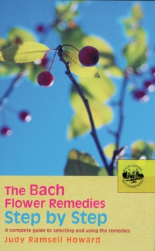 The Bach Flower Remedies Step by Step : A Complete Guide to Selecting and Using the Remedies, Paperback Book The Bach Flower Remedies Step by Step : A Complete Guide to Selecting and Using the Remedies, Paperback Book