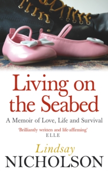 Living on the Seabed : A Memoir of Love, Life and Survival, Paperback Book Living on the Seabed : A Memoir of Love, Life and Survival, Paperback Book