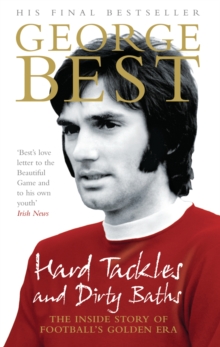 Hard Tackles and Dirty Baths : The Inside Story of Football's Golden Era, Paperback Book Hard Tackles and Dirty Baths : The Inside Story of Football's Golden Era, Paperback Book