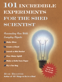 101 Incredible Experiments for the Shed Scientist, Hardback Book 101 Incredible Experiments for the Shed Scientist, Hardback Book