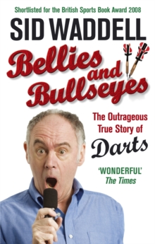 Bellies and Bullseyes : The Outrageous True Story of Darts, Paperback Book Bellies and Bullseyes : The Outrageous True Story of Darts, Paperback Book