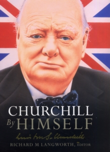 Churchill by Himself, Hardback Book Churchill by Himself, Hardback Book