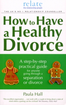 How to Have a Healthy Divorce : A Relate Guide, Paperback Book How to Have a Healthy Divorce : A Relate Guide, Paperback Book