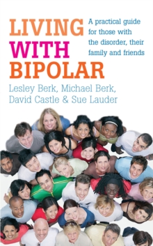 Living with Bipolar : A practical guide for those with the disorder, their family and friends, Paperback Book Living with Bipolar : A practical guide for those with the disorder, their family and friends, Paperback Book