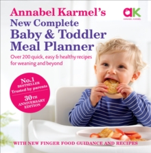 Annabel Karmel's New Complete Baby & Toddler Meal Planner : 200 Quick, Easy and Healthy Recipes for Your Baby, Hardback Annabel Karmel's New Complete Baby & Toddler Meal Planner : 200 Quick, Easy and Healthy Recipes for Your Baby, Hardback