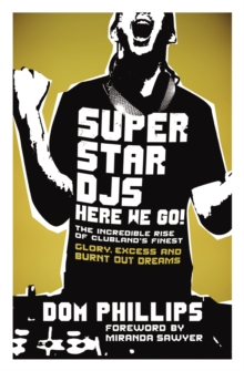 Superstar DJs Here We Go! : The Rise and Fall of the Superstar DJ, Paperback Book Superstar DJs Here We Go! : The Rise and Fall of the Superstar DJ, Paperback Book