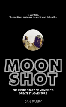 Moonshot : The Inside Story of Mankind's Greatest Adventure, Paperback Book Moonshot : The Inside Story of Mankind's Greatest Adventure, Paperback Book
