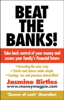 Beat the Banks! : Take Back Control of Your Money and Secure Your Family's Financial Future, Paperback Beat the Banks! : Take Back Control of Your Money and Secure Your Family's Financial Future, Paperback