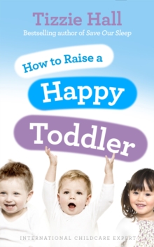 How to Raise a Happy Toddler, Paperback How to Raise a Happy Toddler, Paperback