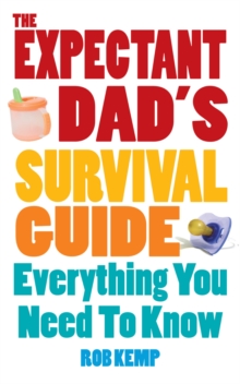 The Expectant Dad's Survival Guide : Everything You Need to Know, Paperback Book The Expectant Dad's Survival Guide : Everything You Need to Know, Paperback Book