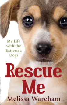 Rescue Me : My Life with the Battersea Dogs, Paperback Book Rescue Me : My Life with the Battersea Dogs, Paperback Book