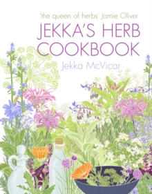 Jekka's Herb Cookbook : Foreword by Jamie Oliver, Hardback Book Jekka's Herb Cookbook : Foreword by Jamie Oliver, Hardback Book