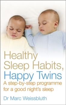 Healthy Sleep Habits, Happy Twins : A Step-by-step Programme for Sleep-training Your Multiples, Paperback Book Healthy Sleep Habits, Happy Twins : A Step-by-step Programme for Sleep-training Your Multiples, Paperback Book
