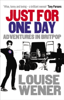 Just For One Day : Adventures in Britpop, Paperback Book Just For One Day : Adventures in Britpop, Paperback Book
