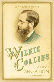 Wilkie Collins: A Life of Sensation, Hardback Book Wilkie Collins: A Life of Sensation, Hardback Book