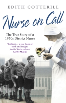 Nurse On Call : The True Story of a 1950s District Nurse, Paperback Book Nurse On Call : The True Story of a 1950s District Nurse, Paperback Book