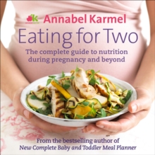Eating for Two : The Complete Guide to Nutrition During Pregnancy and Beyond, Hardback Eating for Two : The Complete Guide to Nutrition During Pregnancy and Beyond, Hardback