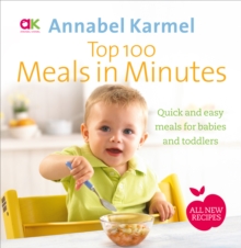 Top 100 Meals in Minutes : All New Quick and Easy Meals for Babies and Toddlers, Hardback Top 100 Meals in Minutes : All New Quick and Easy Meals for Babies and Toddlers, Hardback
