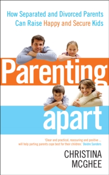 Parenting Apart : How Separated and Divorced Parents Can Raise Happy and Secure Kids, Paperback Book Parenting Apart : How Separated and Divorced Parents Can Raise Happy and Secure Kids, Paperback Book