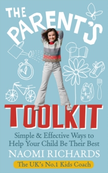 The Parents' Toolkit : Simple & Effective Ways to Help Your Child Be Their Best, Paperback Book The Parents' Toolkit : Simple & Effective Ways to Help Your Child Be Their Best, Paperback Book