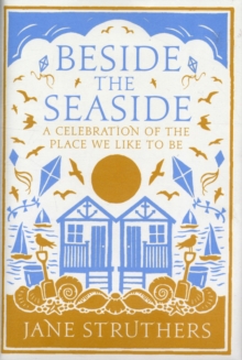 Beside the Seaside : A Celebration of the Place We Like to Be, Hardback Book Beside the Seaside : A Celebration of the Place We Like to Be, Hardback Book