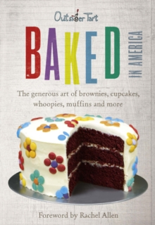 Baked in America : The Generous Art of Brownies, Cupcakes, Whoopies, Muffins and More, Hardback Baked in America : The Generous Art of Brownies, Cupcakes, Whoopies, Muffins and More, Hardback