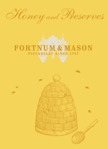 Fortnum & Mason Honey & Preserves, Hardback Fortnum & Mason Honey & Preserves, Hardback