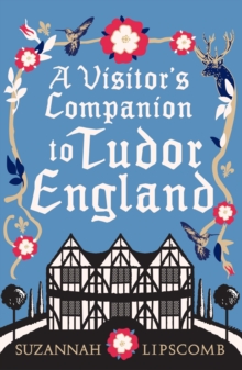 A Visitor's Companion to Tudor England, Hardback Book A Visitor's Companion to Tudor England, Hardback Book