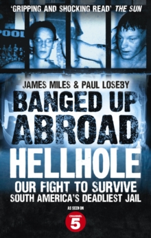 Banged Up Abroad: Hellhole : Our Fight to Survive South America's Deadliest Jail, Paperback Book Banged Up Abroad: Hellhole : Our Fight to Survive South America's Deadliest Jail, Paperback Book