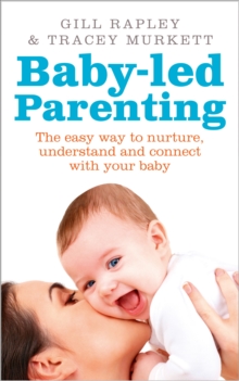 Baby-Led Parenting : The Easy Way to Nurture, Understand and Connect with Your Baby, Paperback Book Baby-Led Parenting : The Easy Way to Nurture, Understand and Connect with Your Baby, Paperback Book