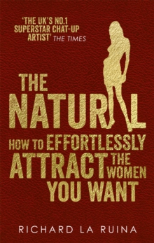 The Natural : How to effortlessly attract the women you want, Paperback Book The Natural : How to effortlessly attract the women you want, Paperback Book