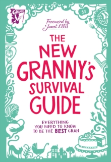 The New Granny's Survival Guide : Everything You Need to Know to be the Best Gran, Hardback Book The New Granny's Survival Guide : Everything You Need to Know to be the Best Gran, Hardback Book