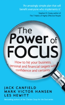 The Power of Focus : How to Hit Your Business, Personal and Financial Targets with Confidence and Certainty, Paperback Book The Power of Focus : How to Hit Your Business, Personal and Financial Targets with Confidence and Certainty, Paperback Book
