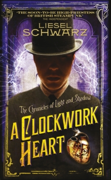 A Clockwork Heart : Chronicles of Light and Shadow, Hardback Book A Clockwork Heart : Chronicles of Light and Shadow, Hardback Book