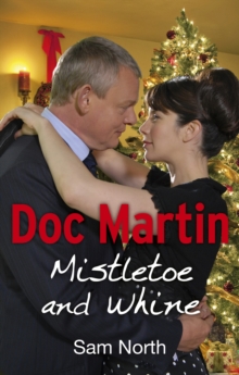 Doc Martin : Mistletoe and Whine, Paperback Book Doc Martin : Mistletoe and Whine, Paperback Book