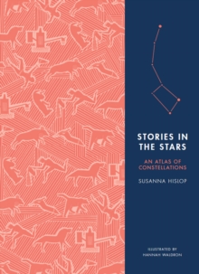 Stories in the Stars : An Atlas of Constellations, Hardback Book Stories in the Stars : An Atlas of Constellations, Hardback Book