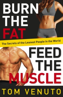 Burn the Fat, Feed the Muscle : The Simple, Proven System of Fat Burning for Permanent Weight Loss, Rock-Hard Muscle and a Turbo-Charged Metabolism, Paperback Book Burn the Fat, Feed the Muscle : The Simple, Proven System of Fat Burning for Permanent Weight Loss, Rock-Hard Muscle and a Turbo-Charged Metabolism, Paperback Book