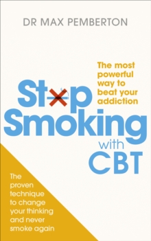 Stop Smoking With CBT : The Most Powerful Way to Beat Your Addiction, Paperback Book Stop Smoking With CBT : The Most Powerful Way to Beat Your Addiction, Paperback Book