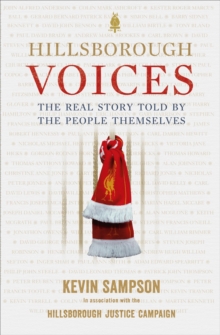 Hillsborough Voices : The Real Story Told by the People Themselves, Hardback Book Hillsborough Voices : The Real Story Told by the People Themselves, Hardback Book