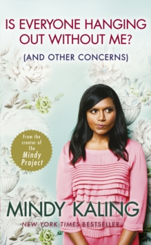 Is Everyone Hanging Out without Me? : (and Other Concerns), Paperback Book Is Everyone Hanging Out without Me? : (and Other Concerns), Paperback Book