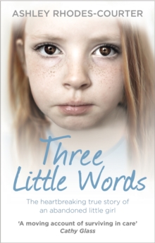 Three Little Words : The Heartbreaking True Story of an Abandoned Little Girl, Paperback Book Three Little Words : The Heartbreaking True Story of an Abandoned Little Girl, Paperback Book