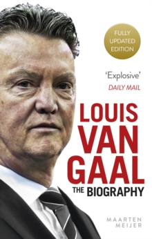 Louis Van Gaal : The Biography, Paperback Louis Van Gaal : The Biography, Paperback