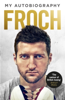 Froch : My Autobiography, Paperback Book Froch : My Autobiography, Paperback Book