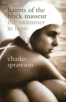 Haunts of the Black Masseur : The Swimmer as Hero, Paperback Book Haunts of the Black Masseur : The Swimmer as Hero, Paperback Book