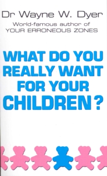 What Do You Really Want For Your Children?, Paperback Book What Do You Really Want For Your Children?, Paperback Book