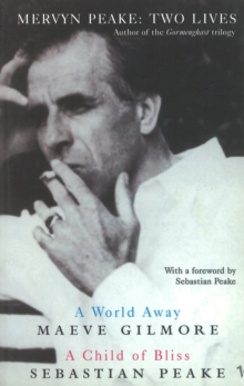 Child of Bliss/A World Away : Growing Up with Mervyn Peake, Paperback Child of Bliss/A World Away : Growing Up with Mervyn Peake, Paperback